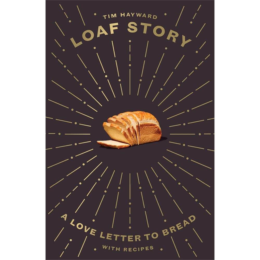 Loaf Story By Tim Hayward (Hardback)